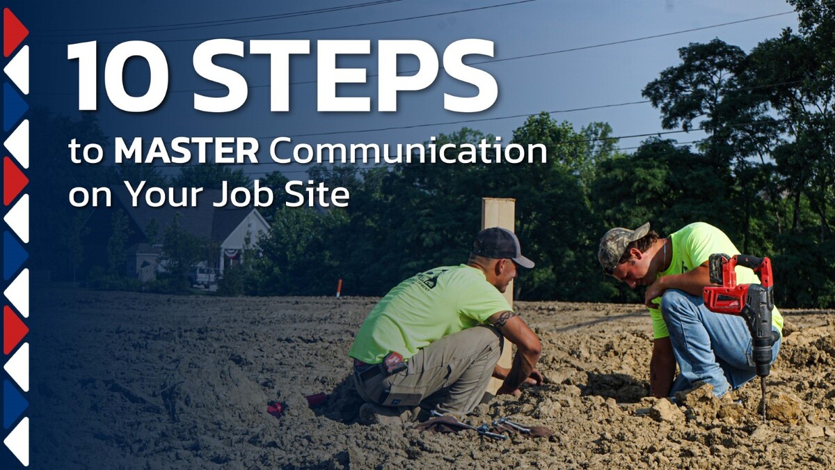 10 Steps to Master Communication on Your Job Site